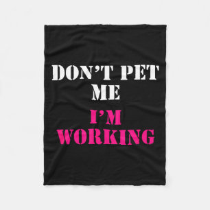 Raak me niet aan, ik ben aan het werk Grappige ser Fleece Deken