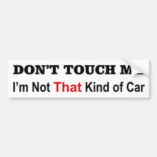 Raak me niet aan, ik ben niet zo'n soort autostick bumpersticker
