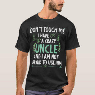 Raak me niet aan, ik heb een gekke oom Niece Nephe T-shirt