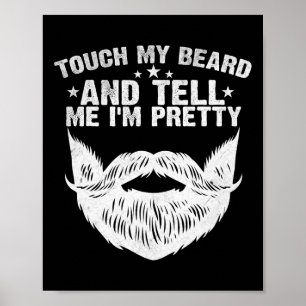Raak mijn baard aan en vertel me I &# m  Funny Fa Poster