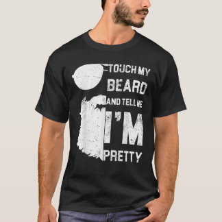 Raak mijn baard aan en zeg me dat ik een  Shirten  T-shirt