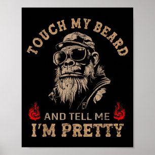 Raak mijn baard aan en zeg me dat ik Monkey Funny Poster