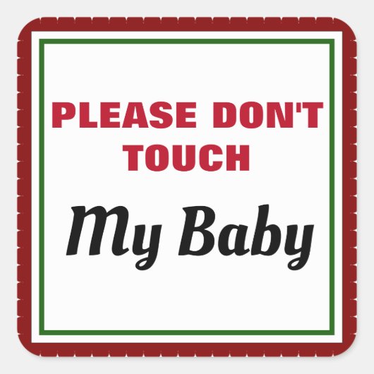 Raak Mijn Baby niet Vierkante Sticker (Voorkant)