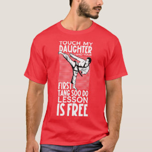 Raak mijn dochter Tang Soo Do niet aan T-shirt