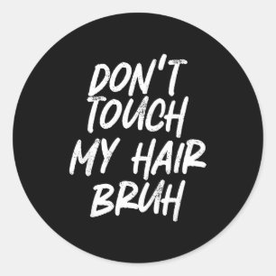 Raak mijn haar niet aan gast Funny Djoke zeggen Ronde Sticker