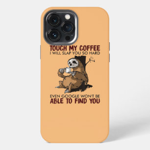 Raak Mijn Koffie Aan Ik Sla Je Grappige Luiaard iPhone 13 Pro Max Hoesje