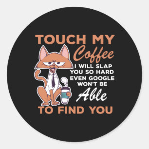 Raak mijn koffie aan Ik sla je zo hard Ronde Sticker