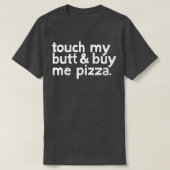 Raak mijn kont Koop me Pizza T-shirt (Design voorkant)