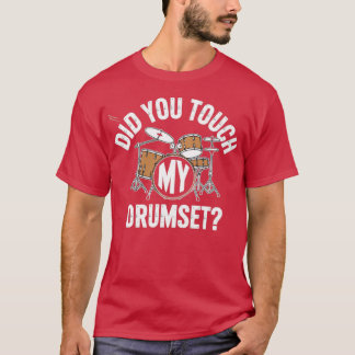 Raakte je mijn drumstel aan t-shirt