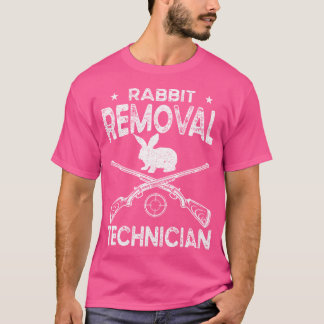 Rabbit Removal Technicien Funny Rabbit Hunting Rab T-shirt