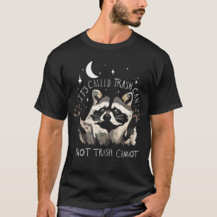 Raccoon Grappig citaat Het heet Trash Can Not Tras T-shirt
