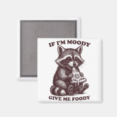 Raccoon If I'm Moody Give Me Foody Funny Saying Hu Magneet (Voorkant / Achterkant)