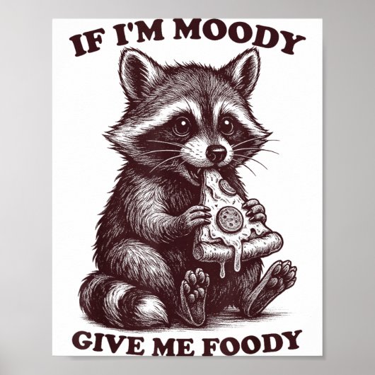 Raccoon If I'm Moody Give Me Foody Funny Saying Hu Poster (Voorkant)