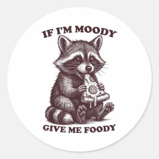 Raccoon If I'm Moody Give Me Foody Funny Saying Hu Ronde Sticker (Voorkant)