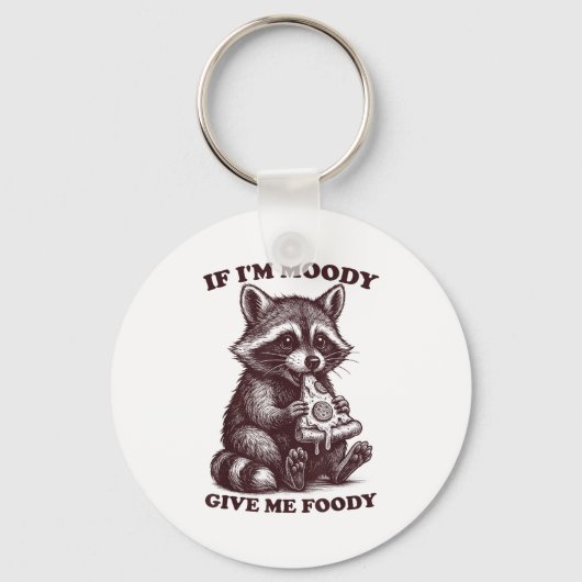 Raccoon If I'm Moody Give Me Foody Funny Saying Hu Sleutelhanger (Voorkant)