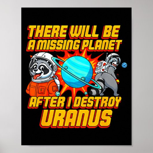 Raccoon There Will Be A Missing Planet After I Des Poster (Voorkant)