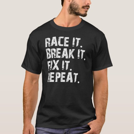 RACE-BREAK-FIX-REPEAT T-SHIRT (Voorkant)