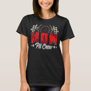 Race Car Birthday Party Racing Family Mam Pit Crew T-shirt