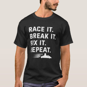 Race het breken het repareren het herhaling grappi t-shirt