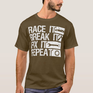 Race it Break it Fix it Herhaling Racing T-shirt