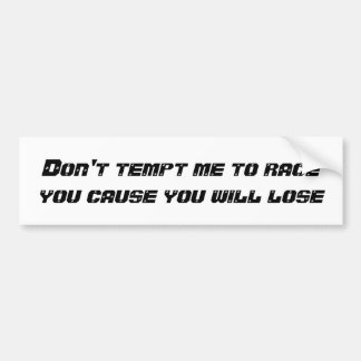 Race tempt bumpersticker