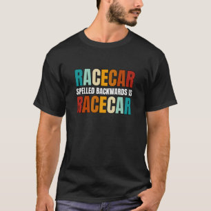 Racecar Spelling is Racecar T-shirt