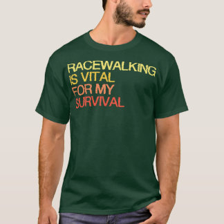 Racewalking is van vitaal belang voor mijn overlev t-shirt