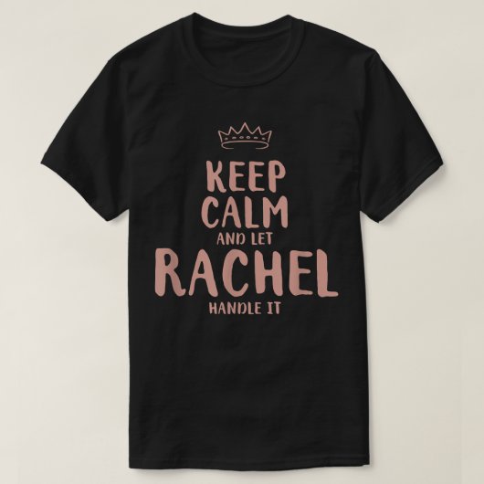Rachel Keep Calm Personalized Name Friends Funny B T-shirt (Design voorkant)
