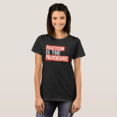 RACISME IS DE PANDEMIE T-SHIRT (Voorkant volledig)
