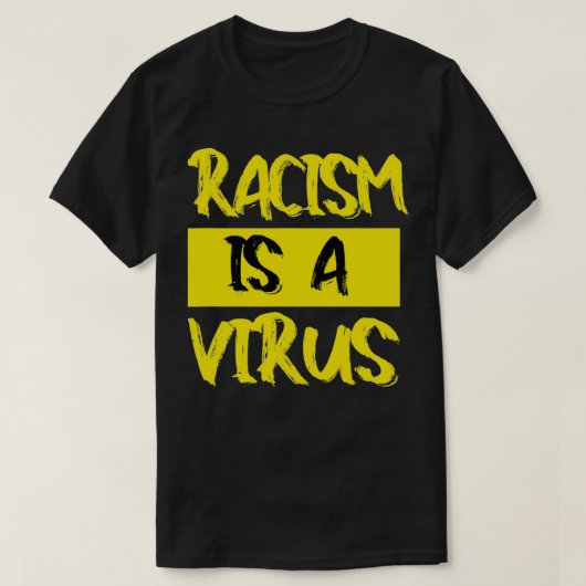 Racisme is een virus t-shirt (Design voorkant)