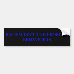 Racisme is niet het probleem bumpersticker