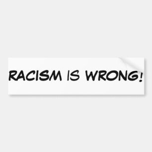 Racisme is verkeerd bumpersticker