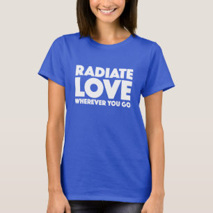 Radiate Love waar je ook gaat Citeren White op Blu T-shirt