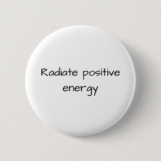 Radiate positive energy Button