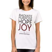 Radiate Purpose, Hope, Joy T-Shirt