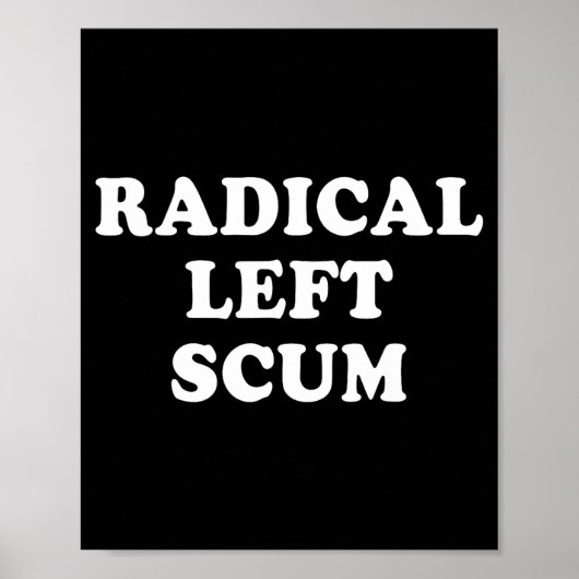 Radical Left S Funny Sarcastic Quote  Poster (Voorkant)