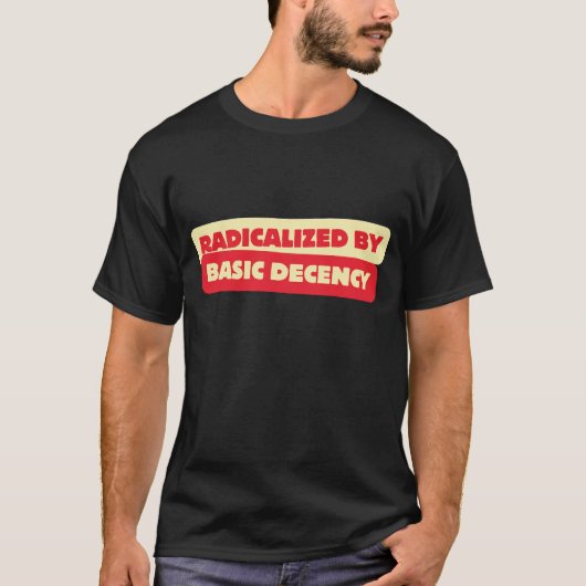 radicalised-by-basic-decency T-Shirt (Voorkant)