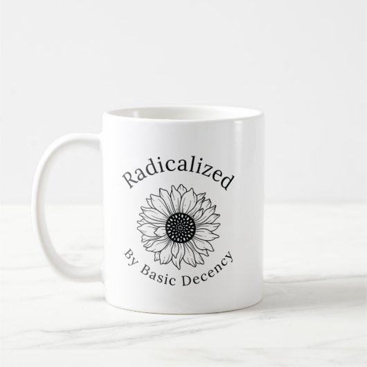 Radicalized by Basic Decency Coffee Mug (Gauche)