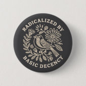 Radicalized By Basic Decency Political Protest  Ronde Button 5,7 Cm (Voorkant)