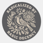 Radicalized By Basic Decency Political Protest Ronde Sticker (Voorkant)