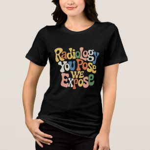 Radiologie die jij stelt, stellen WIJ bloot Tri-Blend Shirt