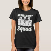 Radiologist Squad Radiologie Röntgenstraal Technis T-shirt (Voorkant)