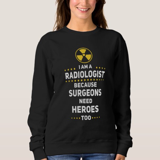 Radiologist Surgeons Need Heroes Too Radiology Tec Trui (Voorkant)