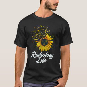 Radiology Life Sunflower Yellow Flower Quote T-shirt