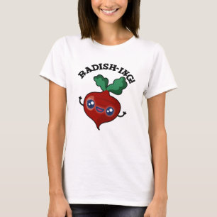 Radish-ing Funny Veggie Radish Pun T-shirt