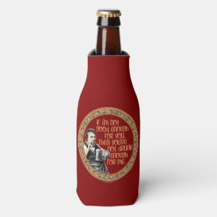 Rafraichisseur De Bouteilles Tu n'es pas assez ivre pour moi