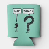 Rafraichisseur De Cannettes Attends, Quoi ? (Dos)