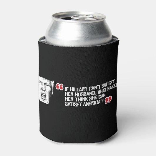 Rafraichisseur De Cannettes Citation de Trump - Si Hillary ne peut satisfaire  (Can devant)