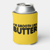 Rafraichisseur De Cannettes Je suis Smooth Like Butter (Can Dos)