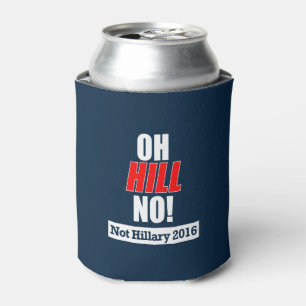Rafraichisseur De Cannettes Oh Hill non ! Funny Anti-Hillary Clinton 2016